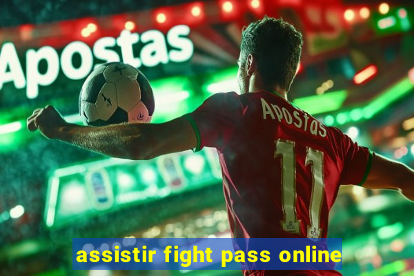 assistir fight pass online